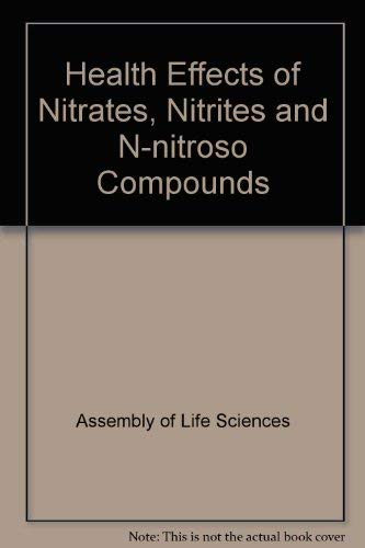 Stock image for Health Effects of Nitrates, Nitrites and N-nitroso Compounds Part 1 of a 2-Part Study by the committee on nitrite and alternative curing agents in foods by National Academy Press for sale by Lexington Books Inc