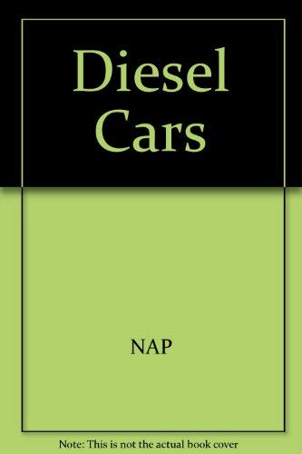 Stock image for Diesel Cars -- Benefits, Risks, and Public Polifcy : Impacts of Diesel-Powered Light-Duty Vehicles [NOT a library discard] for sale by About Books