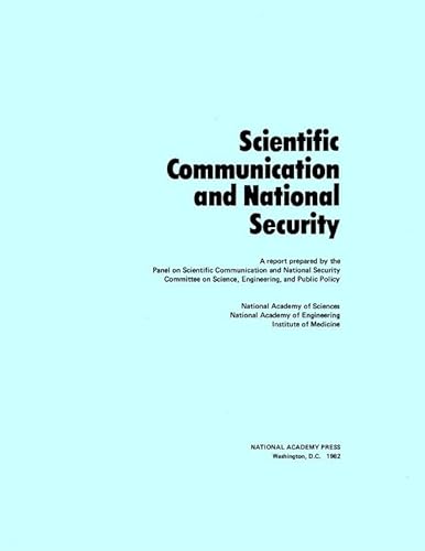 Scientific Communication and National Security (9780309033329) by National Academy Of Engineering; National Academy Of Sciences; Policy And Global Affairs; Institute Of Medicine; Committee On Science,...