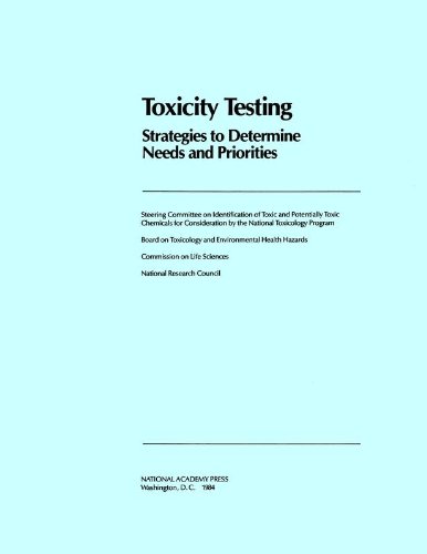 Toxicity Testing: Strategies to Determine Needs and Priorities (9780309034333) by National Research Council; Division On Earth And Life Studies; Commission On Life Sciences; Steering Committee On Identification Of Toxic And...