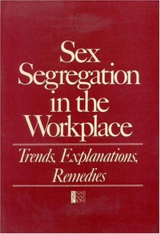 Stock image for Sex Segregation in the Workplace : Trends, Explanations, Remedies for sale by Better World Books