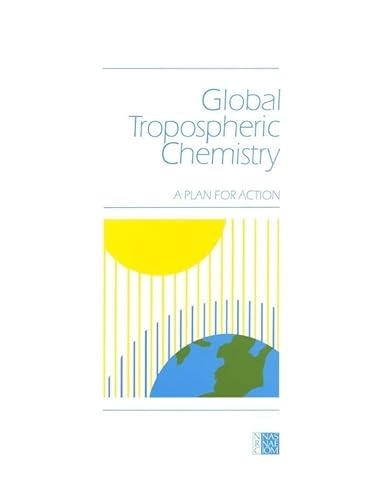 Global Tropospheric Chemistry: A Plan for Action (9780309034814) by National Research Council; Division On Engineering And Physical Sciences; Commission On Physical Sciences, Mathematics, And Applications;...