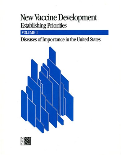 New Vaccine Development: Establishing Priorities: Volume I: Diseases of Importance in the United States (9780309034944) by Institute Of Medicine; Division Of Health Promotion And Disease Prevention; Committee On Issues And Priorities For New Vaccine Development