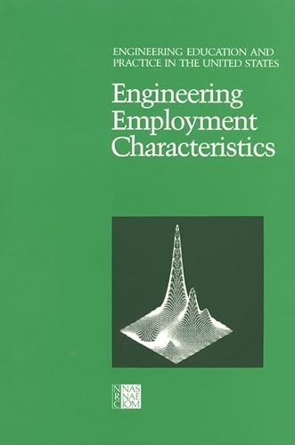 Engineering Employment Characteristics (Engineering Education and Practice in the United States) (9780309035866) by National Research Council; Division On Engineering And Physical Sciences; Commission On Engineering And Technical Systems; Committee On The...