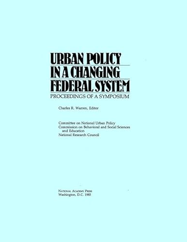 Urban Policy in a Changing Federal System: Proceedings of a Symposium (9780309035910) by National Research Council; Division Of Behavioral And Social Sciences And Education; Commission On Behavioral And Social Sciences And Education;...