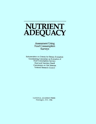 Nutrient Adequacy: Assessment Using Food Consumption Surveys (9780309036344) by National Research Council; Division On Earth And Life Studies; Commission On Life Sciences; Food And Nutrition Board; Coordinating Committee On...