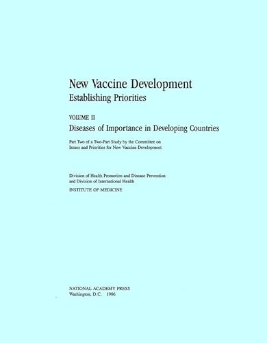 New Vaccine Development: Establishing Priorities: Volume II, Diseases of Importance in Developing Countries (9780309036795) by Institute Of Medicine; Board On Population Health And Public Health Practice; Division Of Health Promotion And Disease Prevention; Division Of...