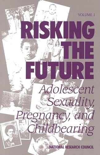 Stock image for Risking the Future: Adolescent Sexuality, Pregnancy, and Childbearing for sale by Wonder Book
