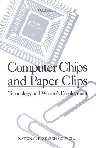 9780309037273: Computer Chips and Paper Clips: Technology and Women's Employment : Case Studies and Policy Perspectives: Technology and Women's Employment, Volume II: Case Studies and Policy Perspectives: 002