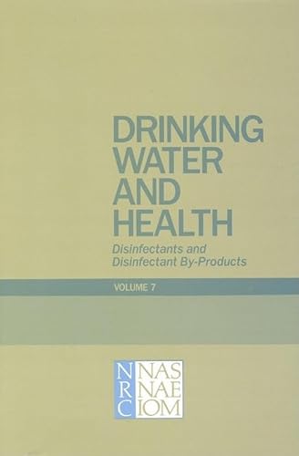 Drinking Water and Health, Volume 7: Disinfectants and Disinfectant By-Products (Drinking Water & Health) (9780309037419) by National Research Council; Division On Earth And Life Studies; Commission On Life Sciences; Safe Drinking Water Committee