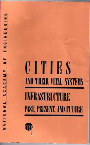 Imagen de archivo de Cities and Their Vital Systems: Infrastructure Past, Present, and Future (Series on Technology and Social Priorities) a la venta por Wonder Book