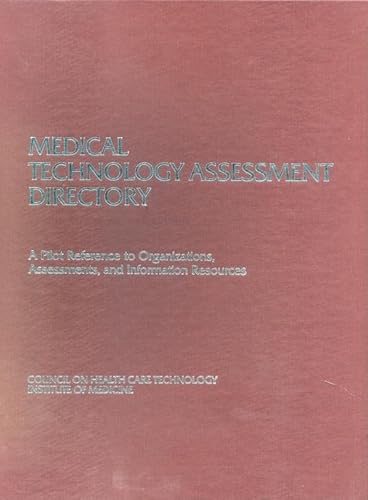 Medical Technology Assessment Directory: A Pilot Reference to Organizations, Assessments, and Information Resources (9780309038294) by Institute Of Medicine; Council On Health Care Technology