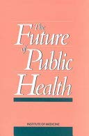 Future of Public Health (9780309038317) by National Academy Of Sciences