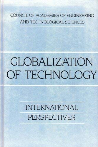 Globalization of Technology: International Perspective (9780309038430) by Council Of Academies Of Engineering And Technological Sciences. Convocation (6th : 1987 : Washington, D. C.); Stever, H. Guyford; Muroyama, Janet H.