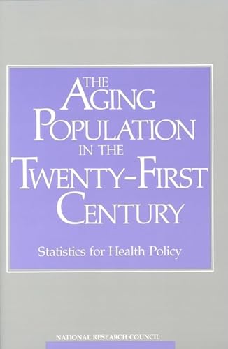 Beispielbild fr The Aging Population in the Twenty-First Century : Statistics for Health Policy zum Verkauf von Better World Books