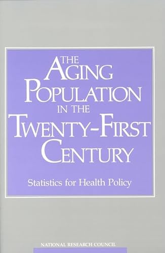 Stock image for The Aging Population in the Twenty-First Century: Statistics for Health Policy for sale by Blue Vase Books