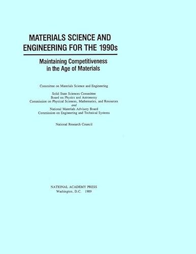 Materials Science and Engineering for the 1990s. Maintaining Competitiveness in the Age of Materials