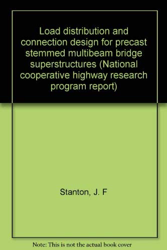 Imagen de archivo de Load Distribution and Connection Design for Precast Stemmed Multibeam Bridge Superstructures a la venta por Reader's Corner, Inc.