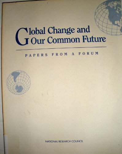 Stock image for Global Change and Our Common Future : Papers from a Forum for sale by Better World Books