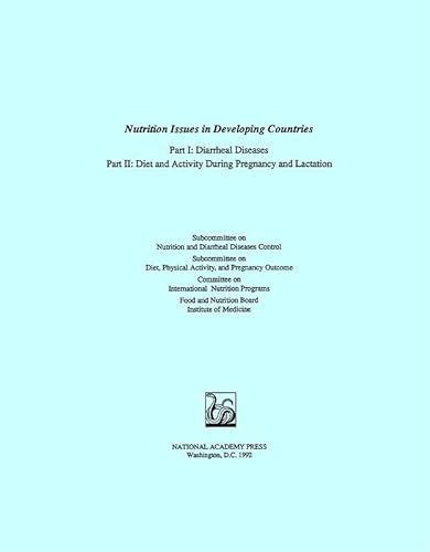 Nutrition Issues in Developing Countries: Part I: Diarrheal Diseases, Part II: Diet and Activity During Pregnancy and Lactation (9780309040921) by Institute Of Medicine; Food And Nutrition Board; Committee On International Nutrition Programs; Subcommittee On Diet, Physical Activity, And...