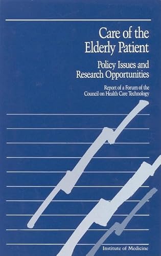 Care of the Elderly Patient: Policy Issues and Research Opportunities (Report of a Forum of the Council on Health Care Technology) (9780309040976) by Institute Of Medicine; Council On Health Care Technology