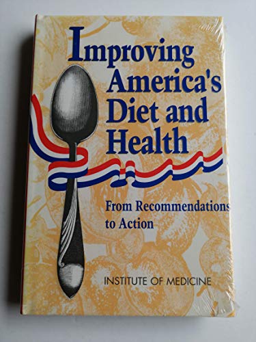 Imagen de archivo de Improving America's Diet and Health : From Recommendations to Action a la venta por Better World Books