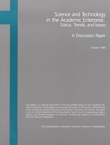 Science and Technology in the Academic Enterprise: Status, Trends, and Issues (9780309041751) by National Academy Of Engineering; National Academy Of Sciences; Institute Of Medicine; Government-University-Industry Research Roundtable; The...