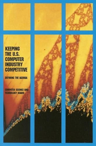 9780309041768: Keeping the U.S. Computer Industry Competitive: Defining the Agenda