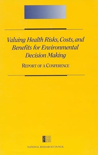 Imagen de archivo de Valuing Health Risks, Costs, and Benefits for Environmental Decision Making : Report of a Conference a la venta por Better World Books
