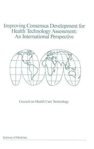 Improving Consensus Development for Health Technology Assessment: An International Perspective (9780309042390) by Institute Of Medicine; Council On Health Care Technology