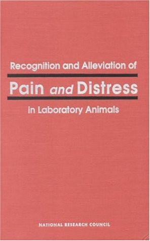 9780309042758: Recognition and Alleviation of Pain and Distress in Laboratory Animals
