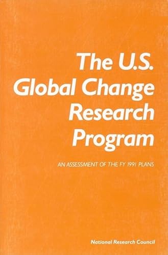 The U.S. Global Change Research Program: An Assessment of the FY 1991 Plans (9780309043281) by National Research Council; Division On Earth And Life Studies; Commission On Geosciences, Environment And Resources; Committee On Global Change