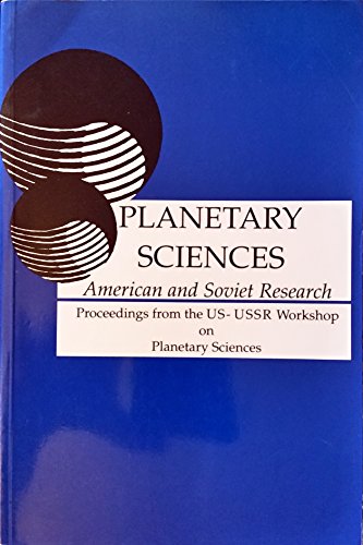9780309043335: Planetary Sciences: American and Soviet Research : Proceedings from the Us-USSR Workshop on Planetary Sciences, January 2-6, 1989