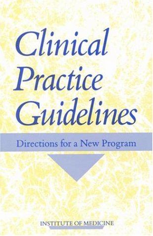 Imagen de archivo de Clinical Practice Guidelines: Directions for a New Program (Publication Iom, 90-08) a la venta por SecondSale