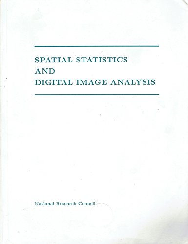 Spatial Statistics and Digital Image Analysis (14) (9780309043762) by National Research Council; Division On Engineering And Physical Sciences; Commission On Physical Sciences, Mathematics, And Applications; Board On...