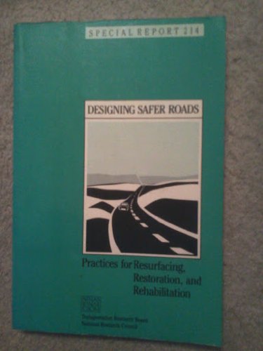Designing Safer Roads: Practices for Resurfacing, Restoration, and Rehabilitation (SPECIAL REPORT (NATIONAL RESEARCH COUNCIL (U S) TRANSPORTATION RESEARCH BOARD)) (9780309044530) by National Research Council