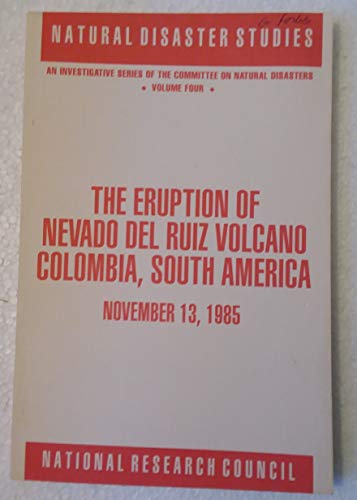 9780309044776: Nap: The Eruption Of Nevado Del Ruiz Volcano Colombia, South America, November 13, 1985 (pr Only): 04 (Natural Disaster Studies)