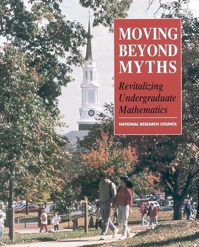 9780309044899: Moving Beyond Myths: Revitalizing Undergraduate Mathematics