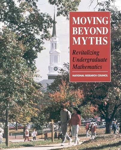 Moving Beyond Myths: Revitalizing Undergraduate Mathematics (9780309044899) by National Research Council; Mathematical Sciences Education Board; Committee On The Mathematical Sciences In The Year 2000