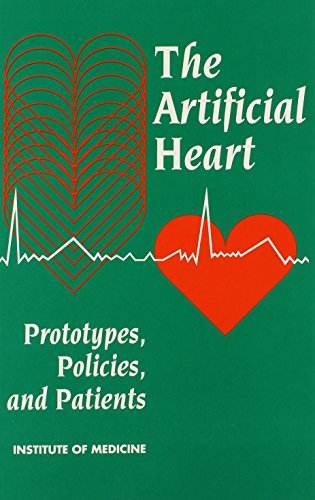 The Artificial Heart: Prototypes, Policies, and Patients (9780309045322) by Institute Of Medicine; Division Of Health Care Services; Committee To Evaluate The Artificial Heart Program Of The National Heart, Lung, And Blood...