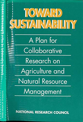 Beispielbild fr Toward Sustainability : A Plan for Collaborative Research on Agriculture and Natural Resource Management zum Verkauf von Better World Books