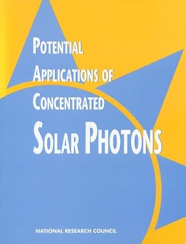 Potential Applications of Concentrated Solar Photons (9780309045766) by National Research Council; Division On Engineering And Physical Sciences; Commission On Engineering And Technical Systems; Committee On Potential...