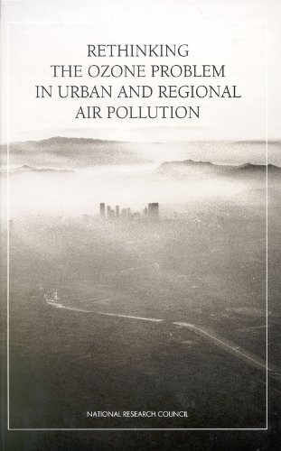 Rethinking the Ozone Problem in Urban and Regional Air Pollution (9780309046312) by National Research Council; Division On Earth And Life Studies; Commission On Geosciences, Environment And Resources; Committee On Tropospheric Ozone