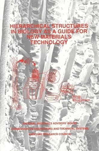 Hierarchical Structures in Biology as a Guide for New Materials Technology (Nmab) (9780309046381) by National Research Council; Division On Engineering And Physical Sciences; National Materials Advisory Board; Commission On Engineering And...