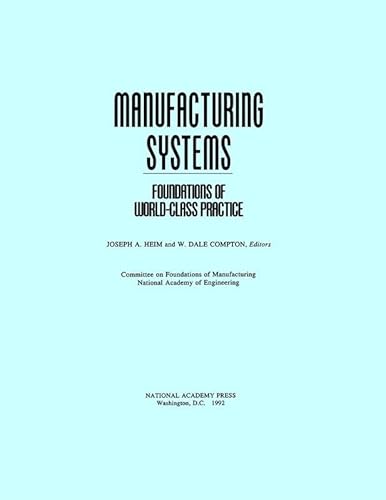 Manufacturing Systems: Foundations of World-Class Practice (9780309046787) by National Academy Of Engineering; Committee On Foundations Of Manufacturing