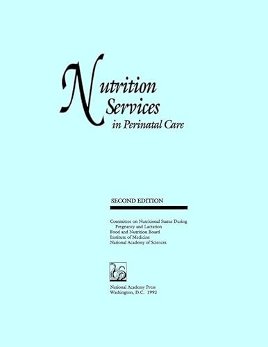 Nutrition Services in Perinatal Care: Second Edition (9780309046947) by National Academy Of Sciences; Division On Earth And Life Studies; Institute Of Medicine; Food And Nutrition Board; Committee On Nutritional Status...