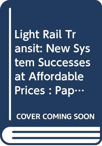 9780309047135: Light Rail Transit: New System Successes at Affordable Prices : Papers Presented at the National Conference on Light Rail Transit May 8-11, 1988 San ... Transportation Research Board Special Report)