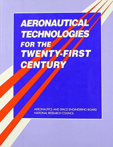 Aeronautical Technologies for the Twenty-First Century (9780309047326) by National Research Council; Division On Engineering And Physical Sciences; Commission On Engineering And Technical Systems; Committee On...