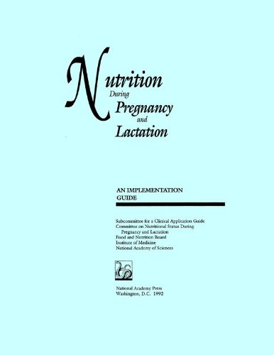 Nutrition During Pregnancy and Lactation: An Implementation Guide (9780309047388) by Institute Of Medicine; Subcommittee For A Clinical Applications Guide