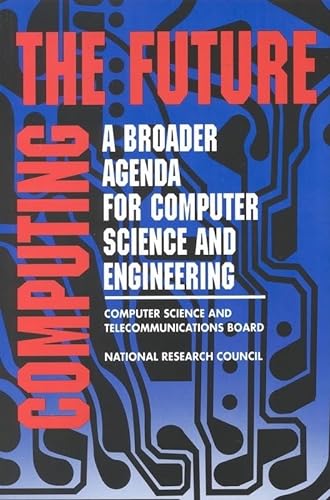 Computing the Future: A Broader Agenda for Computer Science and Engineering (9780309047401) by National Research Council; Computer Science And Telecommunications Board; Committee To Assess The Scope And Direction Of Computer Science And...